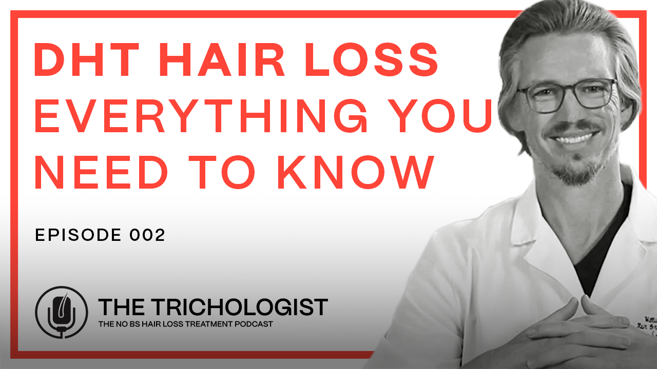 DHT Related Hair Loss – Everything You Need to Know | The Trichologist Podcast 002