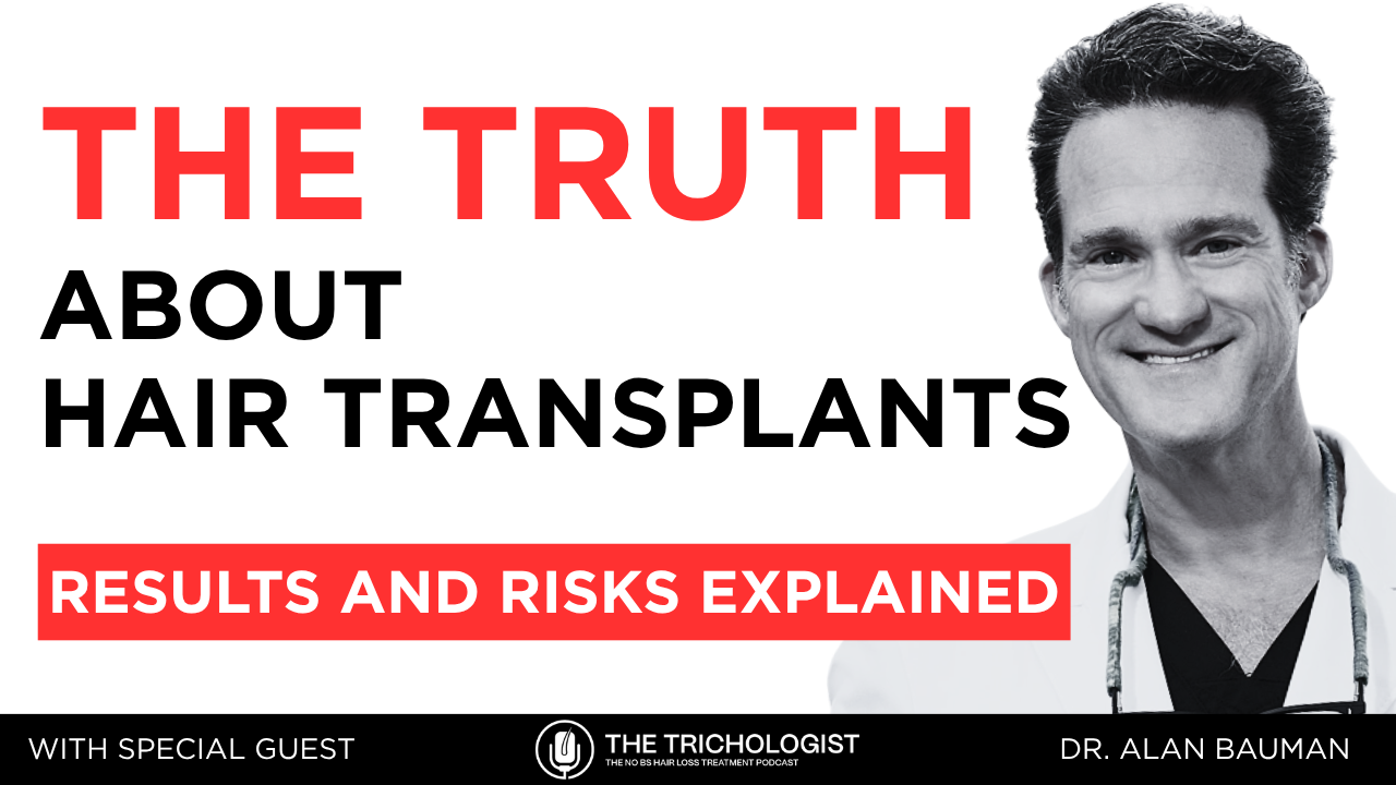 Hair Transplants & Long-Term Hair Growth: Expectations, Results & Reality with Dr. Alan Bauman